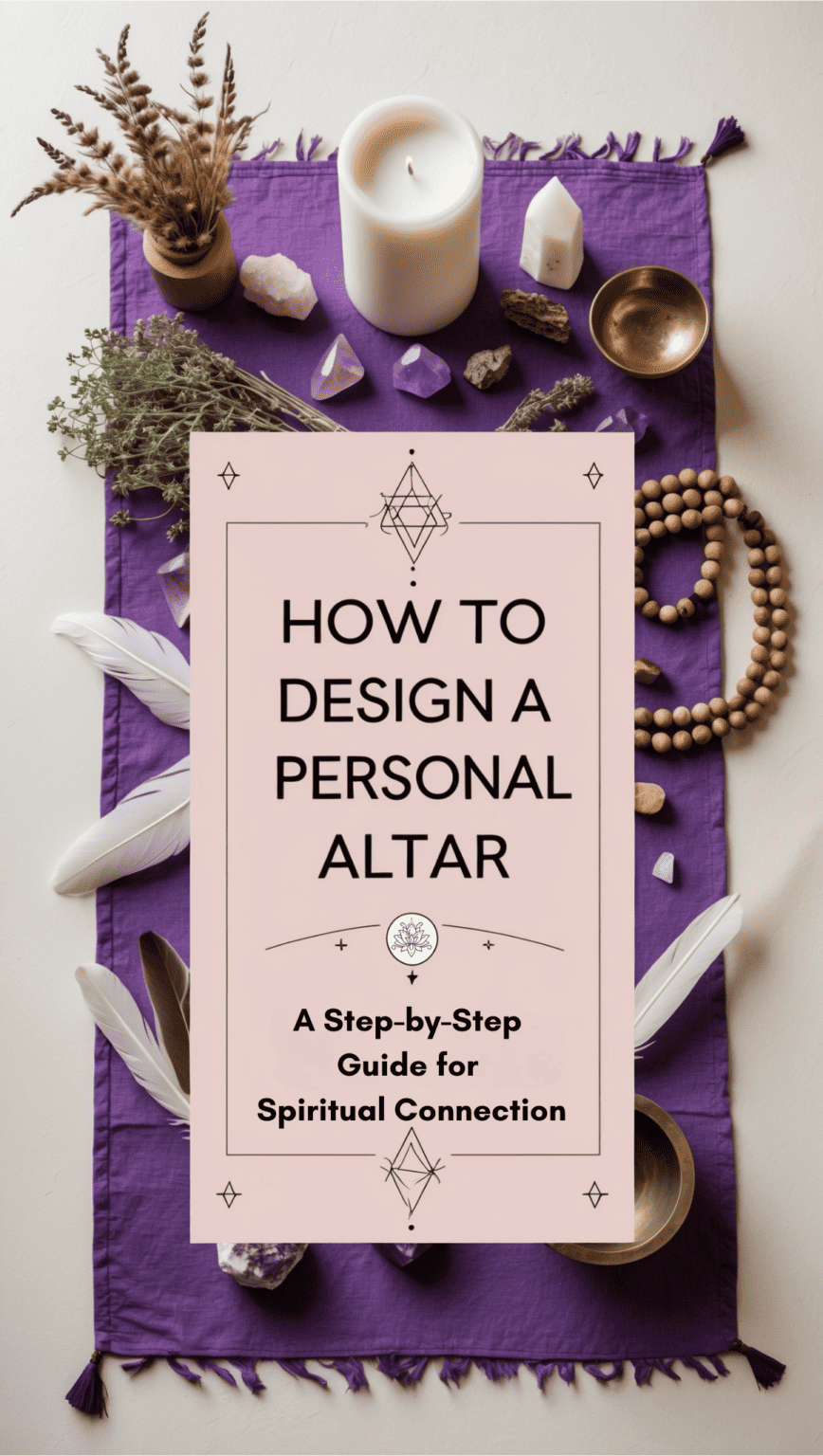 How To Design A Personal Altar: A Step-by-Step Guide For Spiritual ...