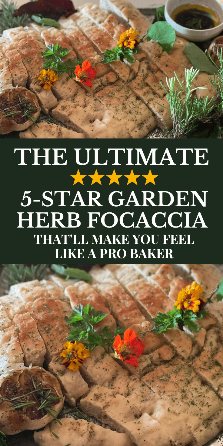 Sliced garden herb focaccia topped with fresh herbs and edible flowers, served with roasted garlic and a bowl of oil. Text reads: The Ultimate 5-Star Garden Herb Focaccia Recipe That’ll Make You Feel Like a Pro Baker.