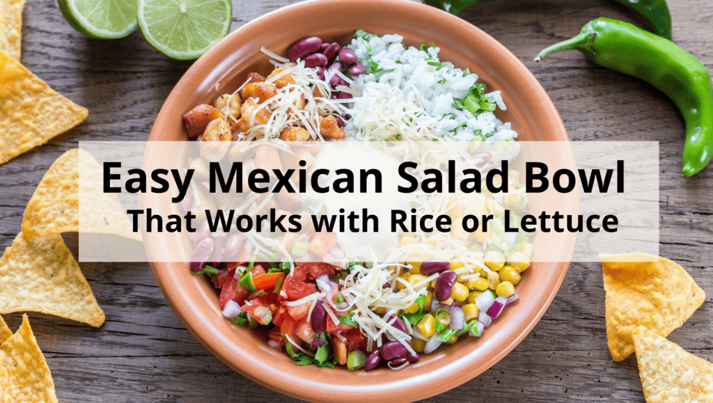 A vibrant Mexican Salad Bowl with rice, beans, corn, salsa, cheese, and greens, surrounded by tortilla chips, lime, and chili peppers. Text: Easy Mexican Salad Bowl That Works with Rice or Lettuce.