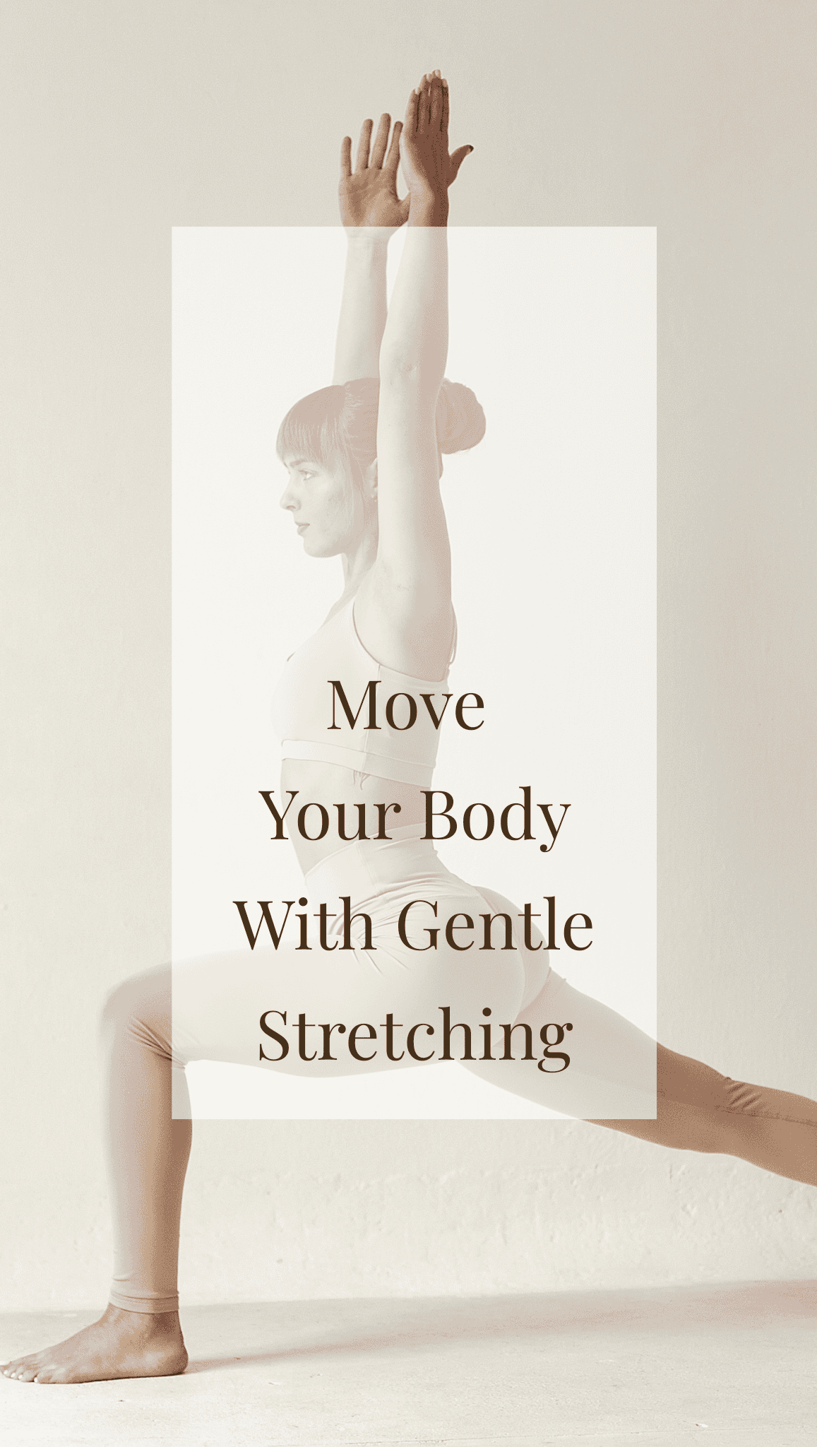 A woman in athletic wear performs a high lunge yoga pose with arms raised. Overlaid text reads: Move Your Body With Gentle Stretching—perfect for building Healthy Daily Routines. The background is light and minimalist.