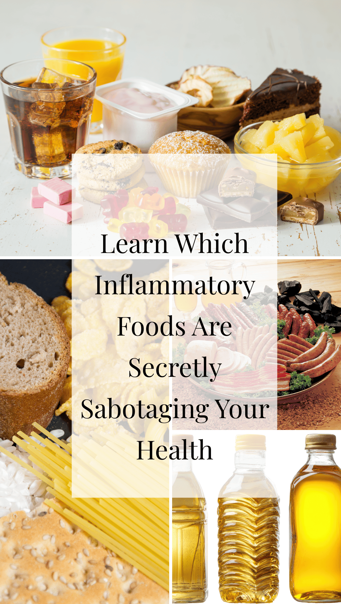 A collage of foods including sugary desserts, pastries, soda, bread, processed meats, pasta, and bottles of oil. Overlaid text reads: Discover how Anti-Inflammatory Eating can help you avoid foods secretly sabotaging your health.