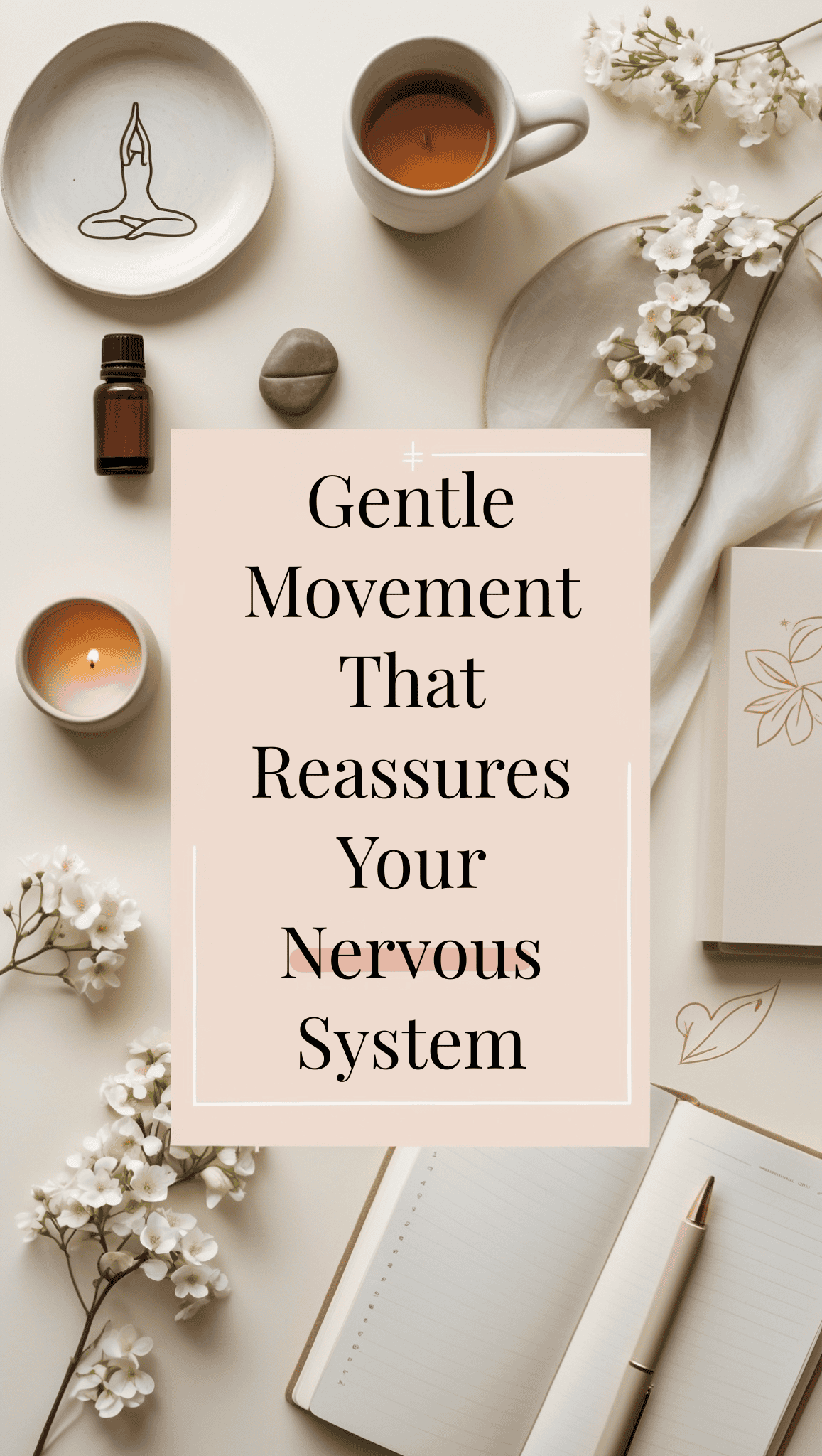 A flat lay of a candle, tea, notebook, pen, essential oil, flowers, and a dish with a yoga pose illustration. Center text reads: “Gentle Movement That Reassures Your Nervous System—How to Self-Soothe as an Adult.”.